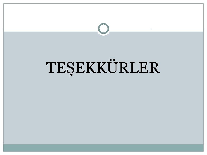 TEŞEKKÜRLER 