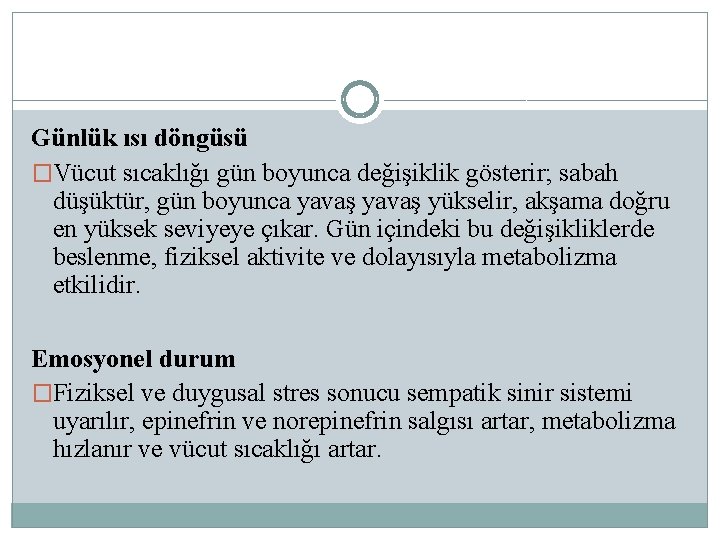 Günlük ısı döngüsü �Vücut sıcaklığı gün boyunca değişiklik gösterir; sabah düşüktür, gün boyunca yavaş