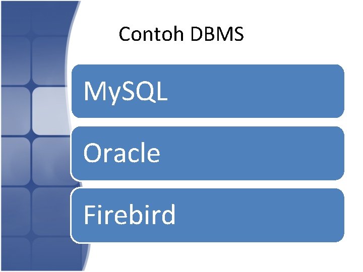 Contoh DBMS My. SQL Oracle Firebird 