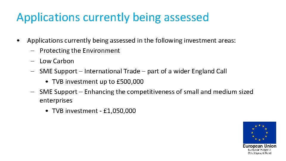 Applications currently being assessed • Applications currently being assessed in the following investment areas: