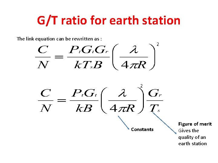 G/T ratio for earth station The link equation can be rewritten as : 2