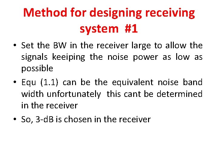 Method for designing receiving system #1 • Set the BW in the receiver large