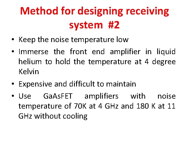 Method for designing receiving system #2 • Keep the noise temperature low • Immerse