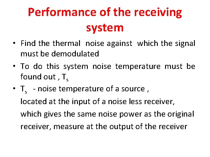 Performance of the receiving system • Find thermal noise against which the signal must