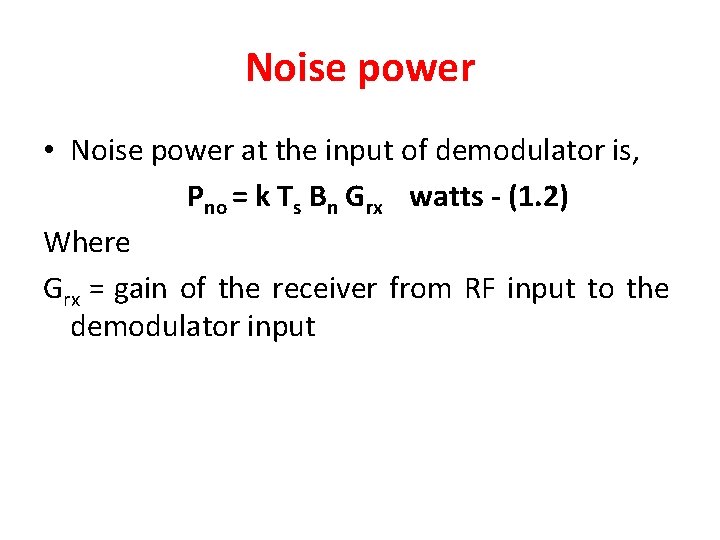 Noise power • Noise power at the input of demodulator is, Pno = k