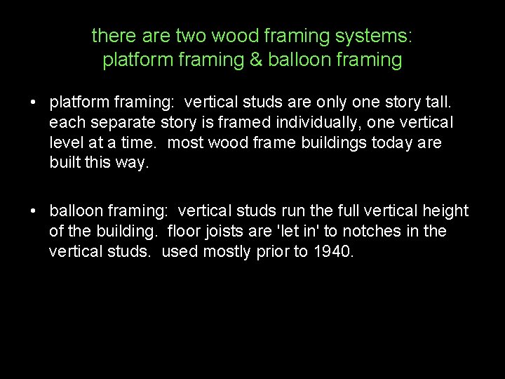 there are two wood framing systems: platform framing & balloon framing • platform framing: