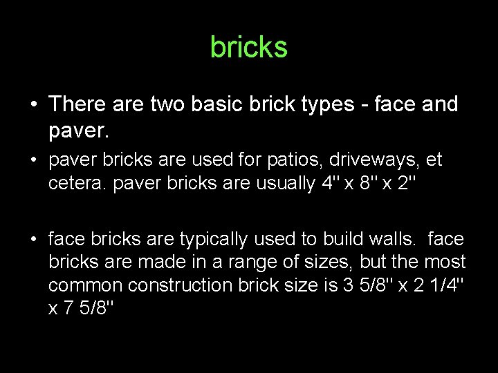 bricks • There are two basic brick types - face and paver. • paver