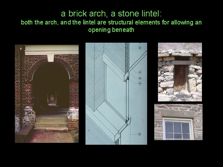 a brick arch, a stone lintel: both the arch, and the lintel are structural