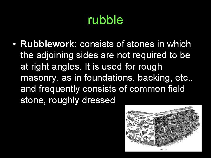 rubble • Rubblework: consists of stones in which the adjoining sides are not required