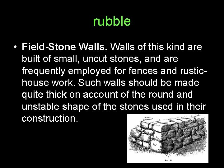 rubble • Field-Stone Walls of this kind are built of small, uncut stones, and