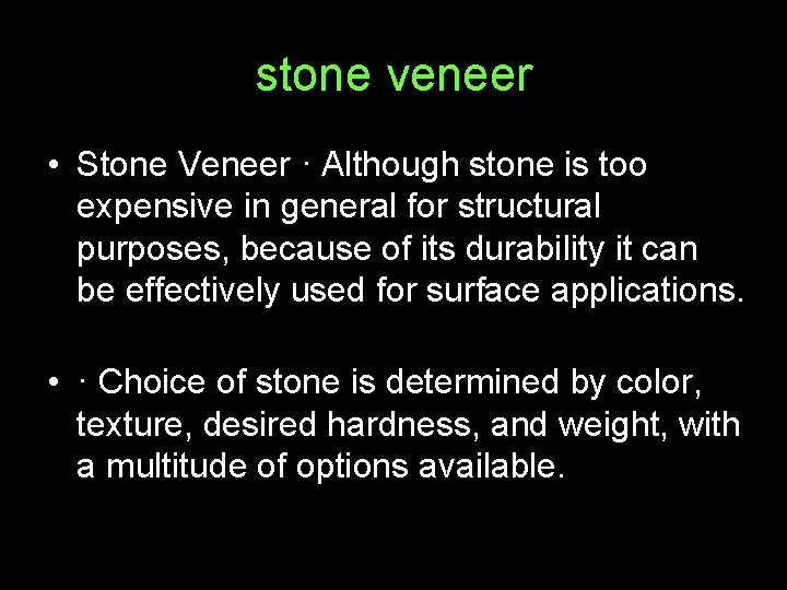 stone veneer • Stone Veneer · Although stone is too expensive in general for