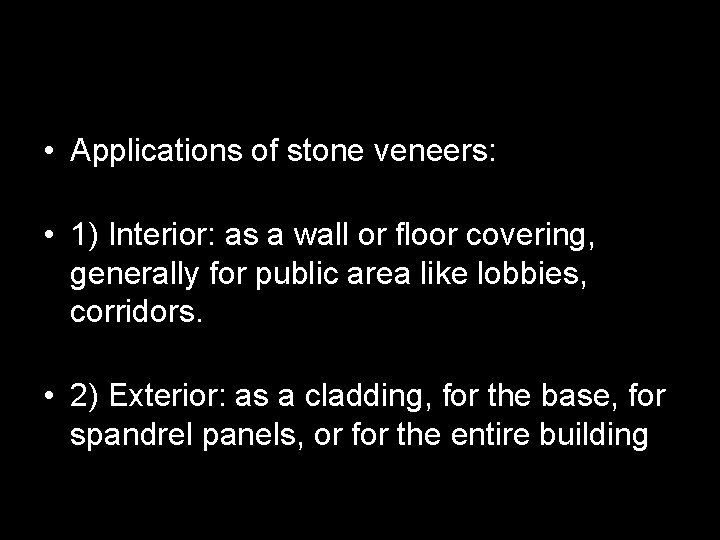  • Applications of stone veneers: • 1) Interior: as a wall or floor