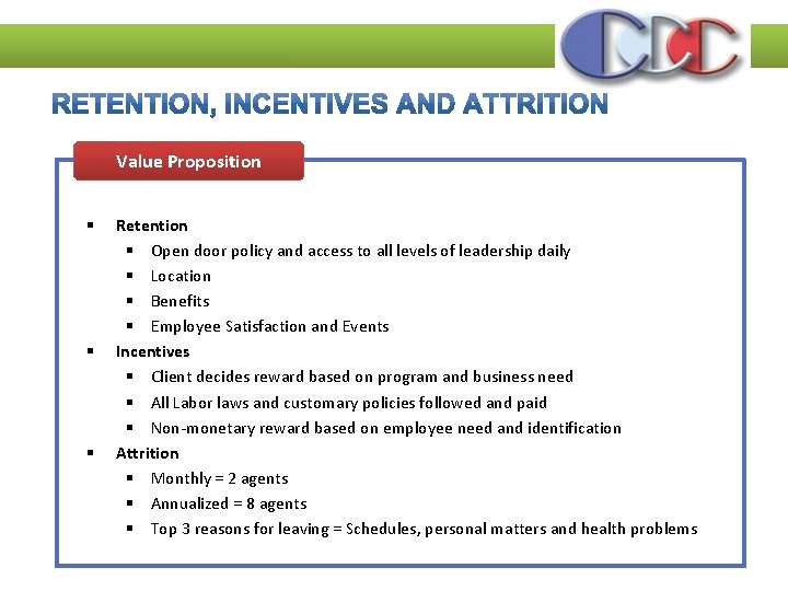 Value Proposition § § § Retention § Open door policy and access to all