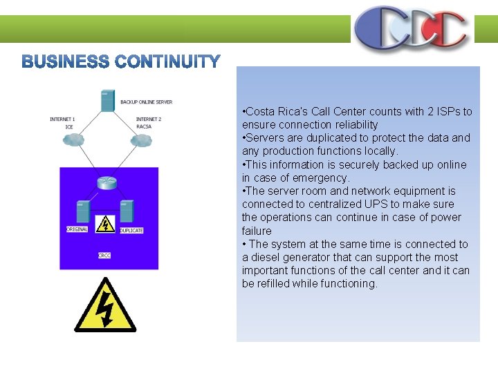  • Costa Rica’s Call Center counts with 2 ISPs to ensure connection reliability