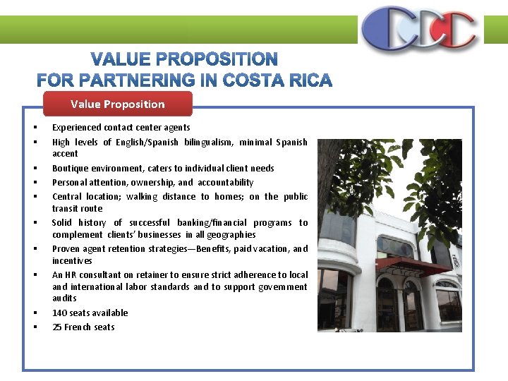 Value Proposition § § § § § Experienced contact center agents High levels of