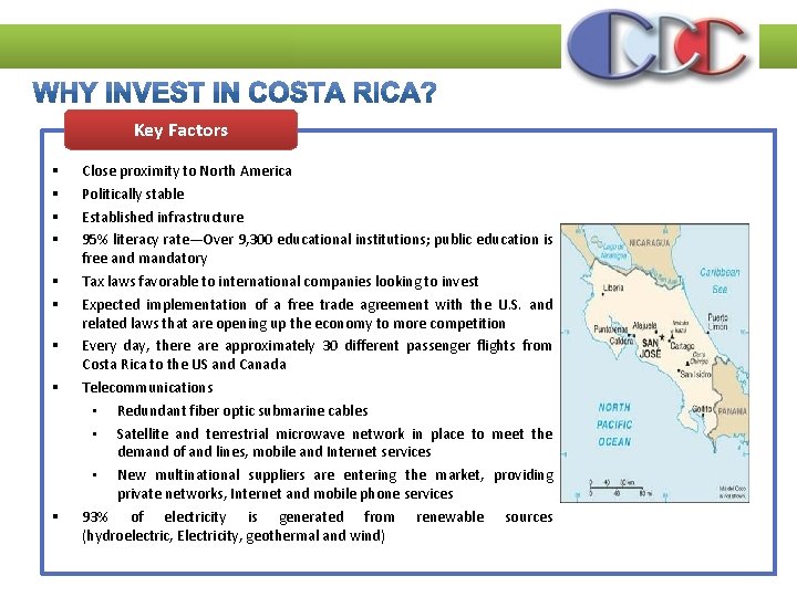 Key Factors § § § § § Close proximity to North America Politically stable