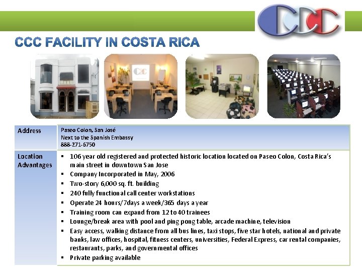 Address Paseo Colon, San José Next to the Spanish Embassy 888 -271 -6750 Location