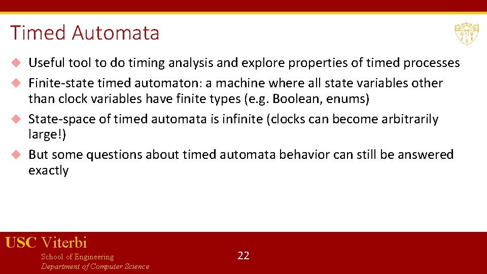 Timed Automata Useful tool to do timing analysis and explore properties of timed processes