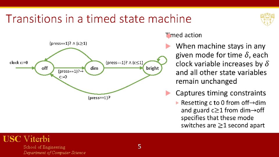 Transitions in a timed state machine clock c: =0 off dim bright (press==1)? USC