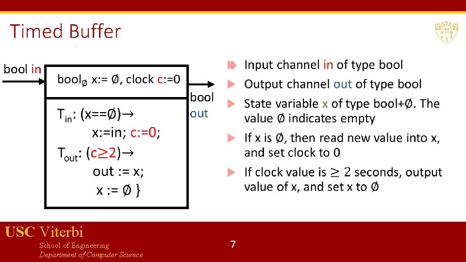 Timed Buffer bool in bool out USC Viterbi School of Engineering Department of Computer