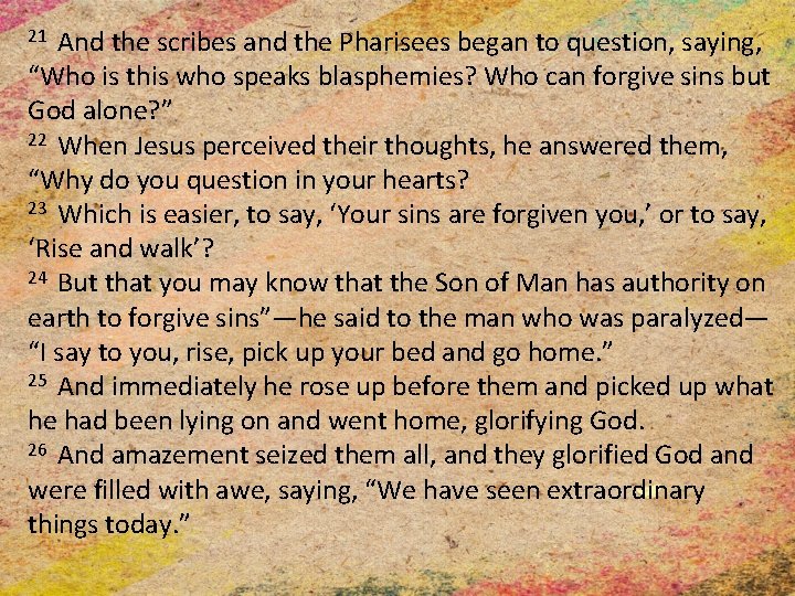 And the scribes and the Pharisees began to question, saying, “Who is this who