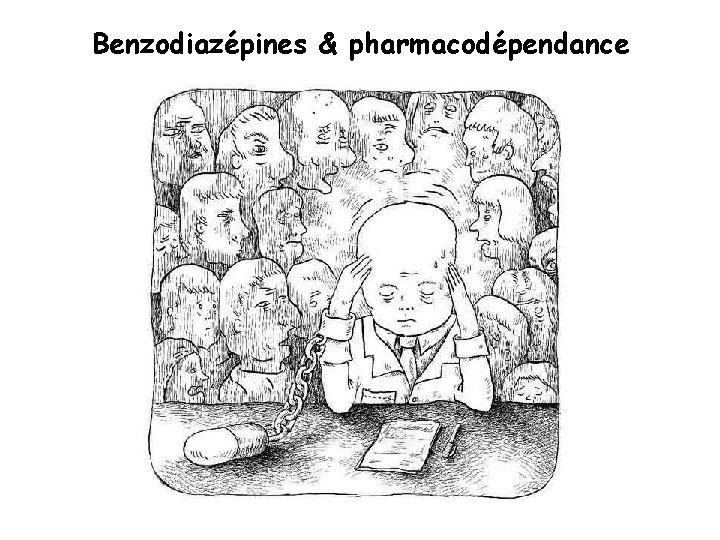Benzodiazépines & pharmacodépendance 