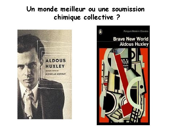 Un monde meilleur ou une soumission chimique collective ? 