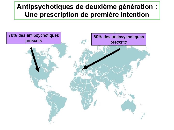 Antipsychotiques de deuxième génération : Une prescription de première intention 70% des antipsychotiques prescrits