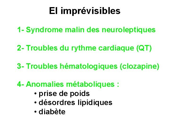 EI imprévisibles 1 - Syndrome malin des neuroleptiques 2 - Troubles du rythme cardiaque