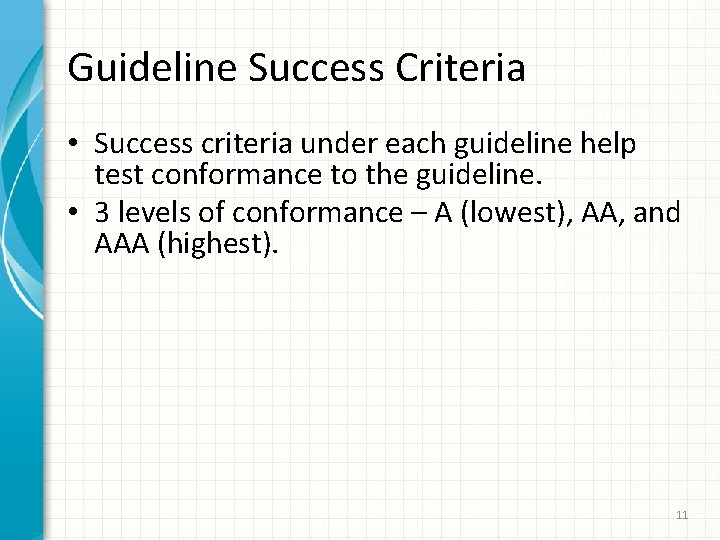 Guideline Success Criteria • Success criteria under each guideline help test conformance to the