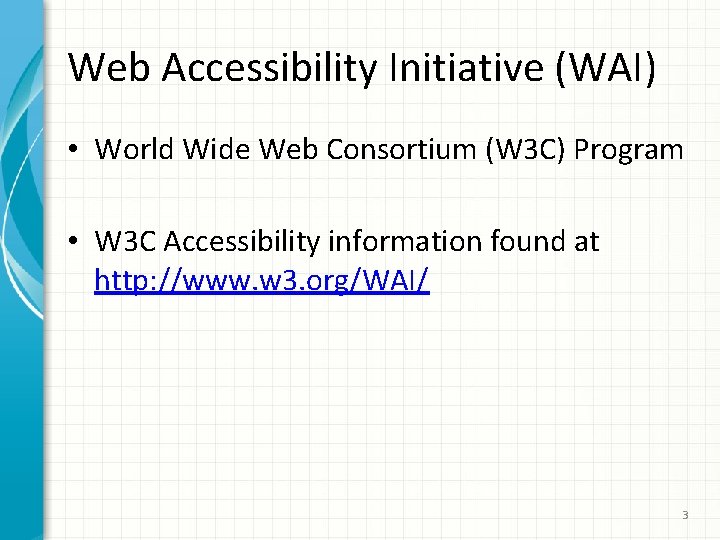 Web Accessibility Initiative (WAI) • World Wide Web Consortium (W 3 C) Program •