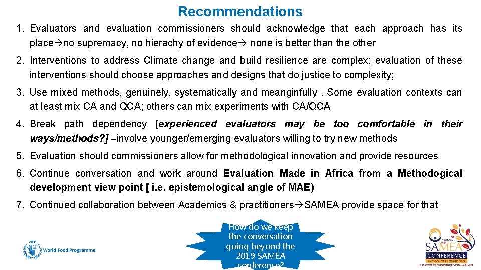 Recommendations 1. Evaluators and evaluation commissioners should acknowledge that each approach has its place