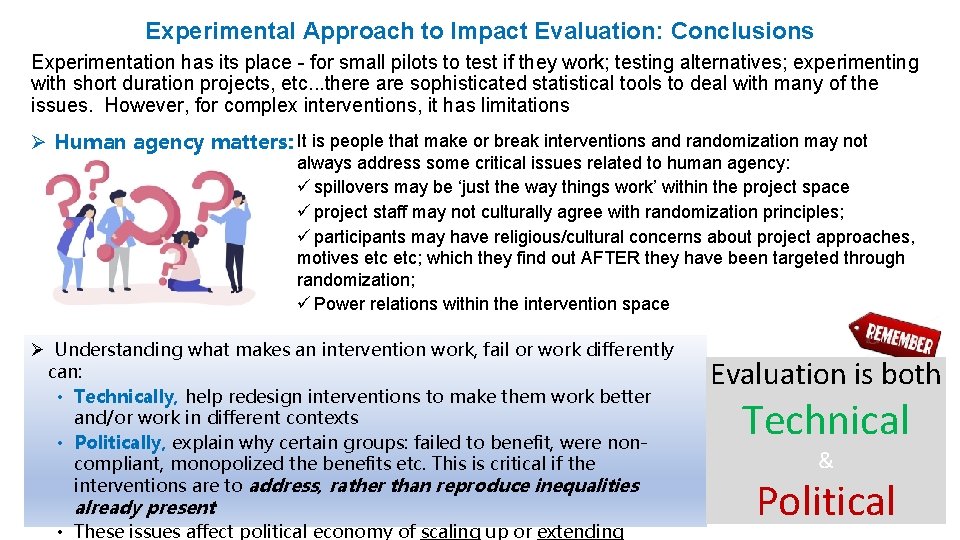 Experimental Approach to Impact Evaluation: Conclusions Experimentation has its place - for small pilots
