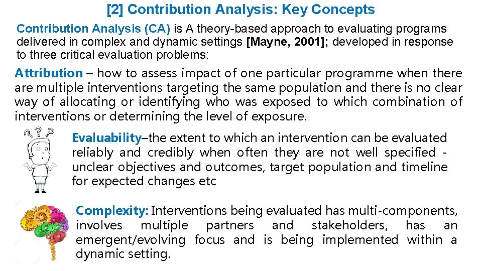 [2] Contribution Analysis: Key Concepts Contribution Analysis (CA) is A theory-based approach to evaluating