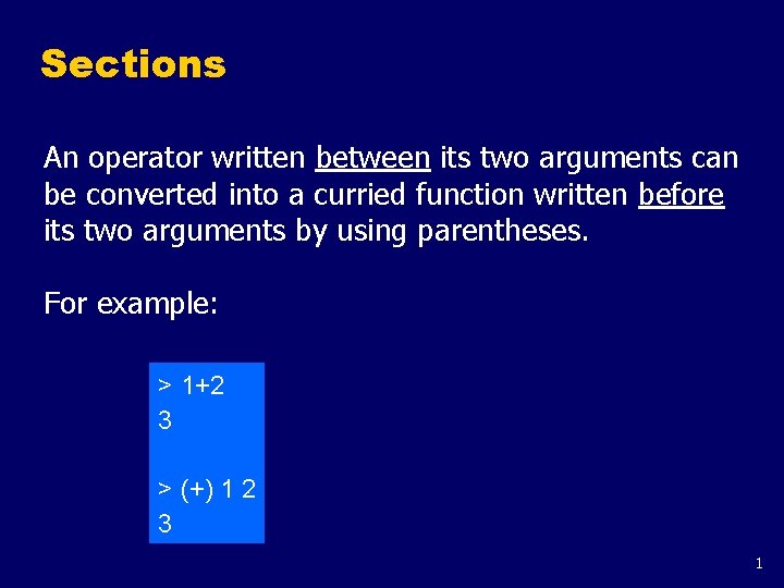 Sections An operator written between its two arguments can be converted into a curried