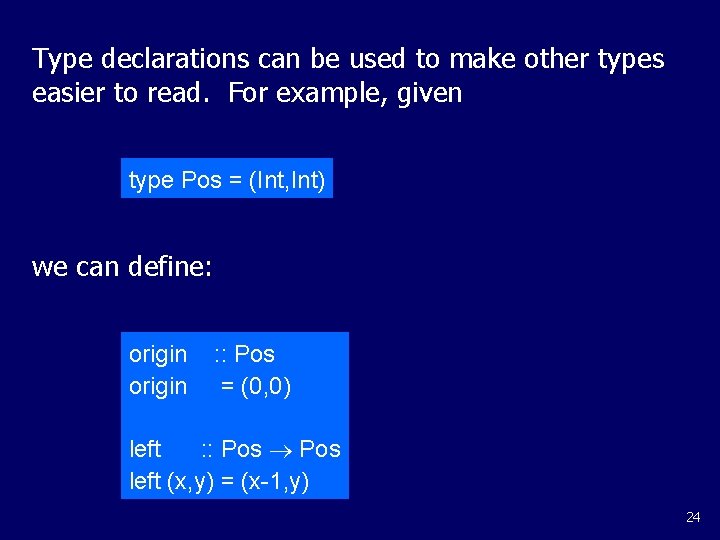 Type declarations can be used to make other types easier to read. For example,