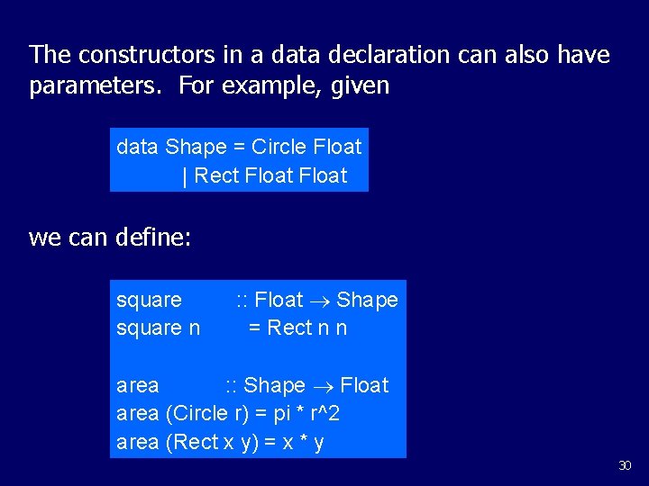 The constructors in a data declaration can also have parameters. For example, given data