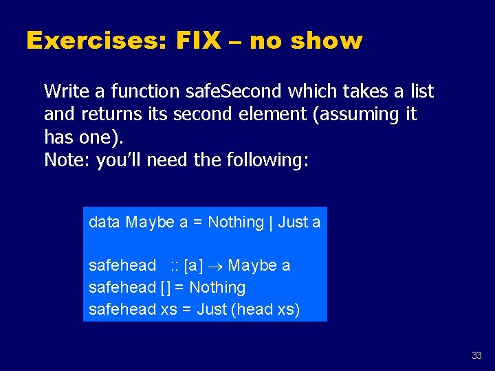 Exercises: FIX – no show Write a function safe. Second which takes a list