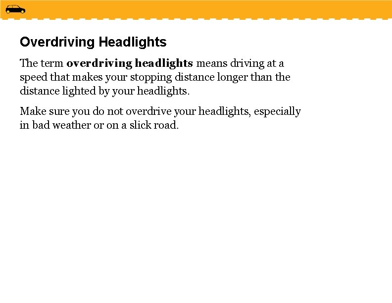 Overdriving Headlights The term overdriving headlights means driving at a speed that makes your
