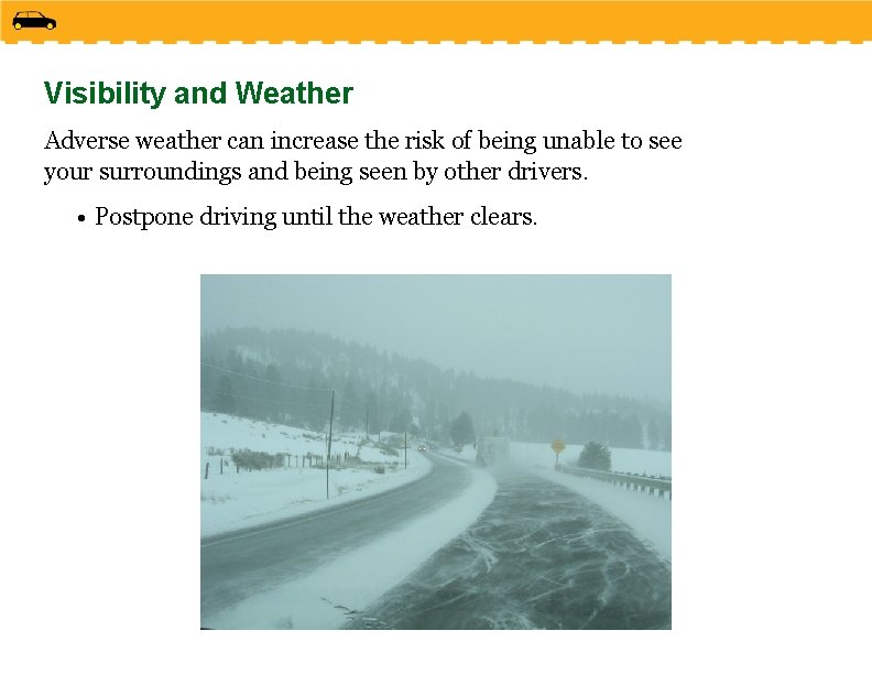 Visibility and Weather Adverse weather can increase the risk of being unable to see