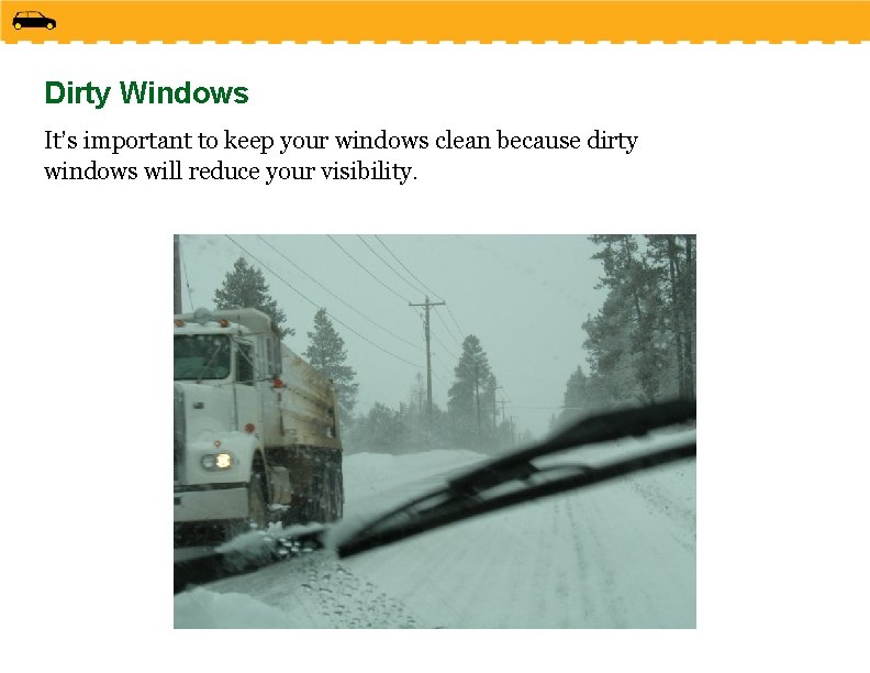 Dirty Windows It’s important to keep your windows clean because dirty windows will reduce