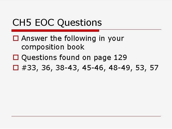 CH 5 EOC Questions o Answer the following in your composition book o Questions