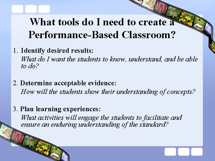 What tools do I need to create a Performance-Based Classroom? 1. Identify desired results: