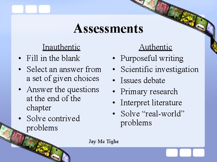Assessments • • Inauthentic Fill in the blank Select an answer from a set
