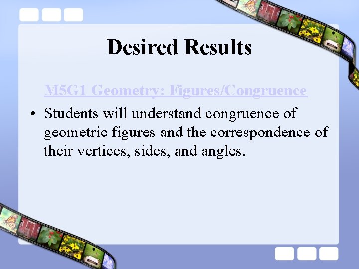 Desired Results M 5 G 1 Geometry: Figures/Congruence • Students will understand congruence of