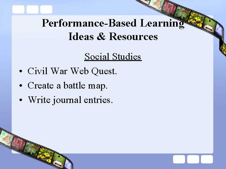 Performance-Based Learning Ideas & Resources Social Studies • Civil War Web Quest. • Create