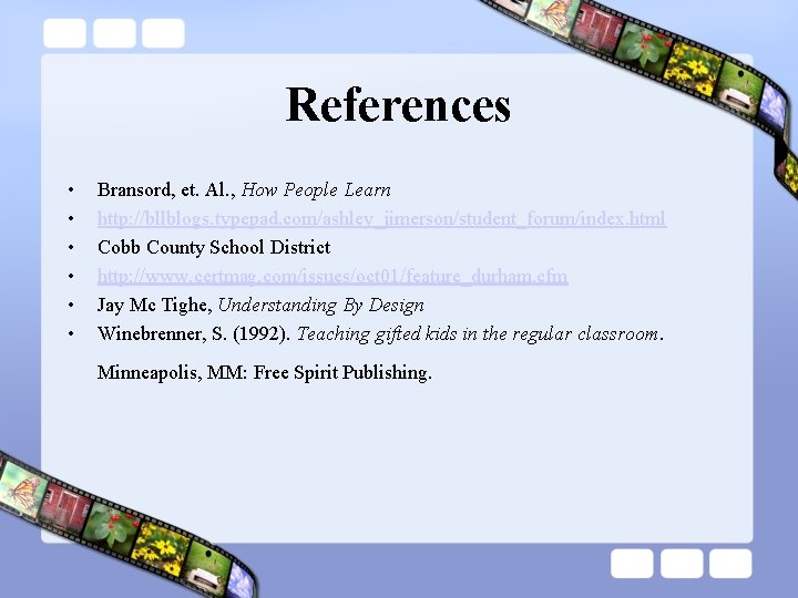 References • • • Bransord, et. Al. , How People Learn http: //bllblogs. typepad.