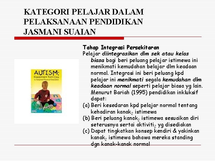 KATEGORI PELAJAR DALAM PELAKSANAAN PENDIDIKAN JASMANI SUAIAN Tahap Integrasi Persekitaran Pelajar diintegrasikan dlm sek