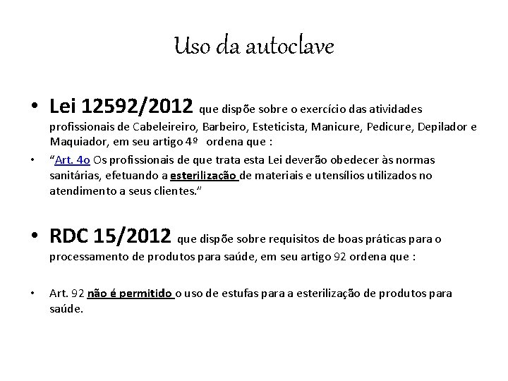 Uso da autoclave • Lei 12592/2012 que dispõe sobre o exercício das atividades •