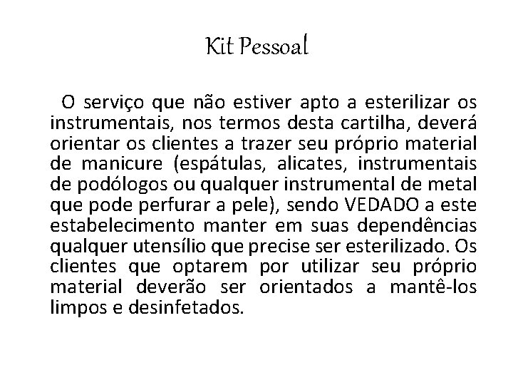 Kit Pessoal O serviço que não estiver apto a esterilizar os instrumentais, nos termos